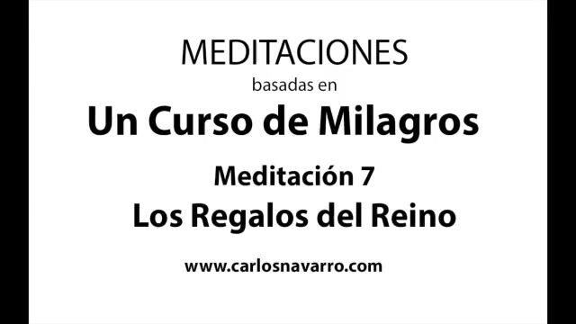 Meditación 7. Los Regalos del Reino - basada en UCDM