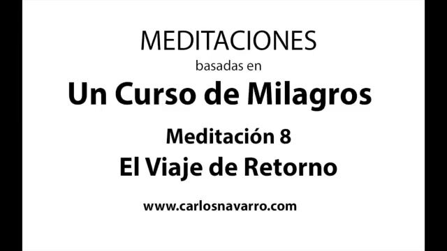 Meditación 8. El Viaje de Retorno - basada en UCDM