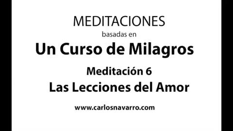 Meditación 6. Las Lecciones del Amor - basada en UCDM