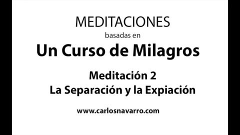 Meditación 2. La Separación y la Expiación - basada en UCDM