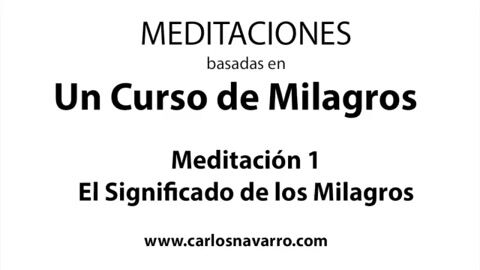 Meditación 1. El Significado de los Milagros - basada en UCDM